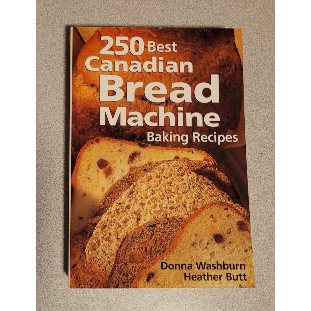 250 Best Canadian Bread Machine Baking Recipes by Heather Butt; Donna Washburn